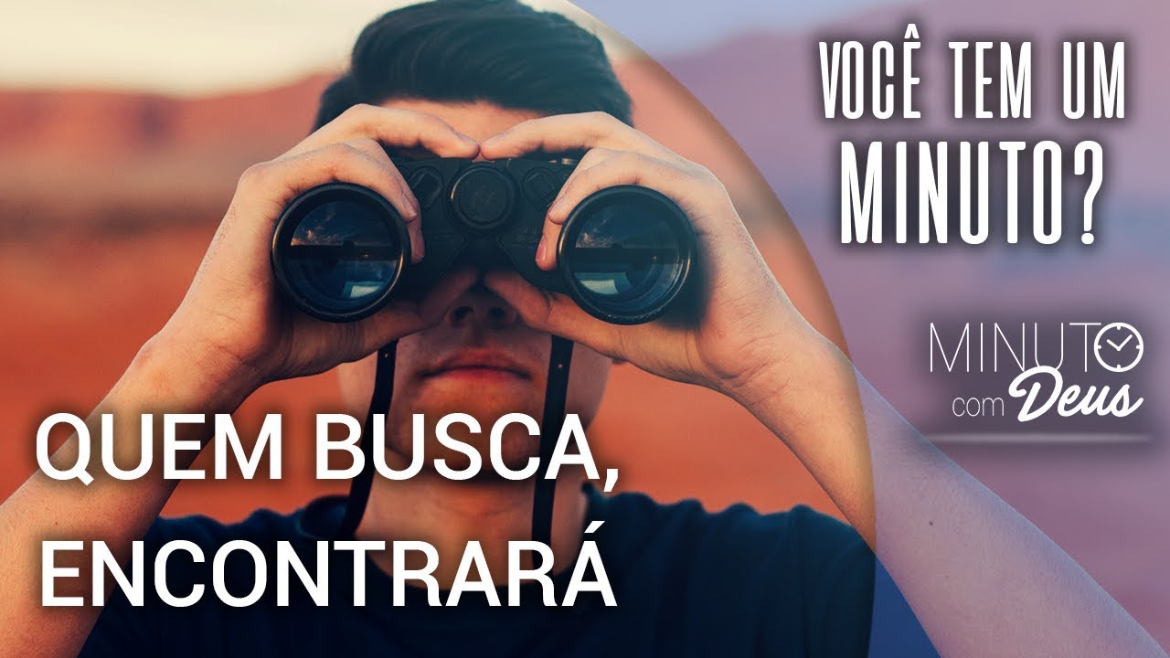 Quem Busca, Encontrará Você Tem Um Minuto? YouTube