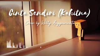 CINTA SENDIRI - KAHITNA COVER BY WILLY ANGGAWINATA | LIRIK LAGU