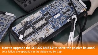 How to upgrade the SEPLOS BMS3.0 to solve the passive balance?