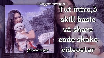 Tut intro,3 skill basic và share code shake videostar ||#10