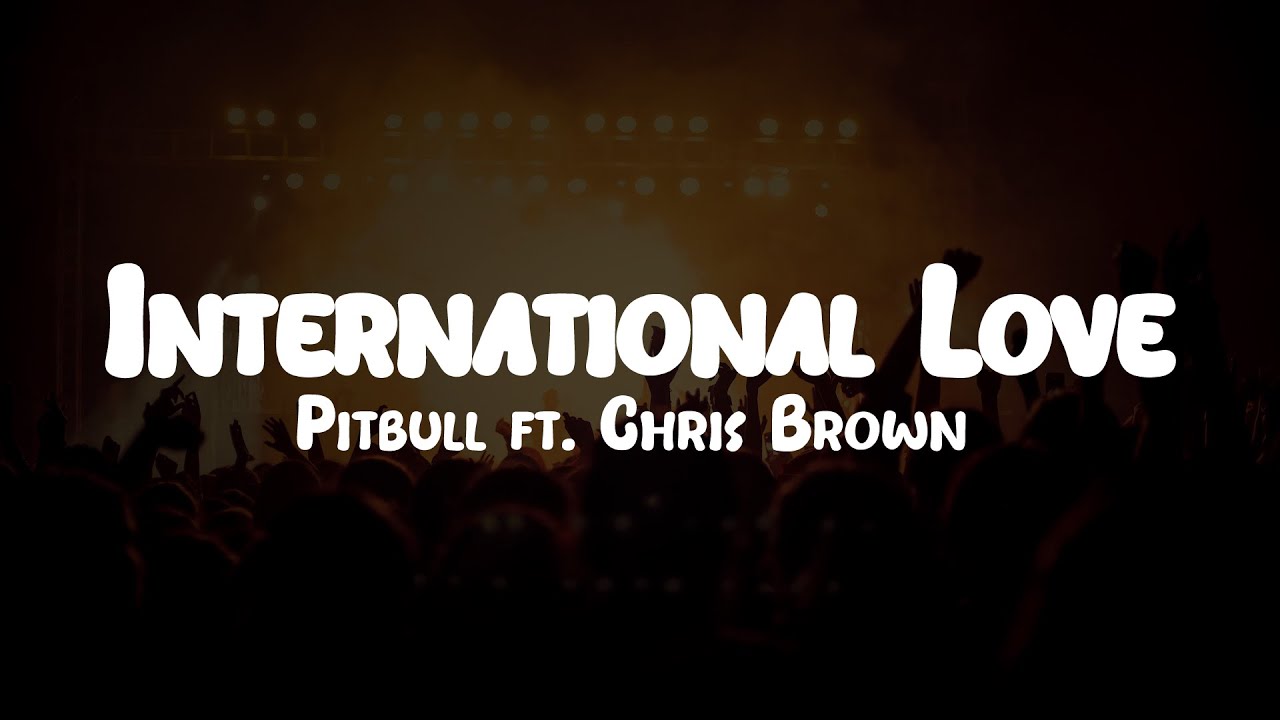 Pitbull ft. Chris Brown International Love // Lyrics YouTube