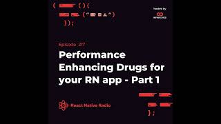 RNR 217 - Performance Enhancing Drugs for your React Native app with Mark Rickert Part 1