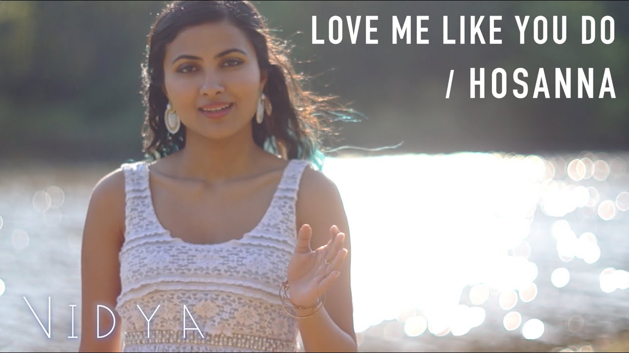 Vidya vox love me like you do hosanna mashup