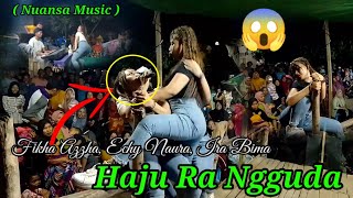 Haju Ra Ngguda DJ | Cever. Fikha Azzha, Echy Naura \u0026 Ira Bima ( Nuansa Music )