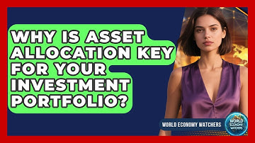 Why Is Asset Allocation Key For Your Investment Portfolio? - World Economy Watchers