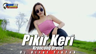 DJ KERONCONG PROTOL X PIKIR KERI - FIKO 88 CHANNEL REMIX PARGOY JEDAG JEDUG LAGU VIRAL TIKTOK
