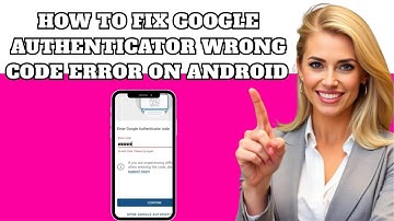 How to Fix the Google Authenticator Wrong Code Try Again Error on Android (2025)