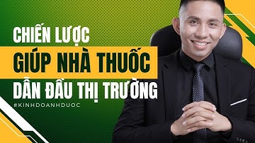 Bí mật từ chiến lược tạo lợi thế cạnh tranh giúp nhà thuốc dẫn đầu thị trường | Vũ Đức Thuần