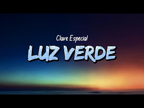 Clave Especial - LUZ VERDE (Lyrics)