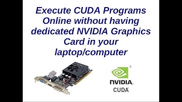 Execute CUDA programs online using Google Colab | Run CUDA program without dedicated Nvidia GPU card