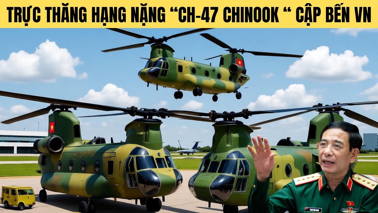 Việt Nam tậu trực thăng hạng nặng" Boeing CH-47 Chinook "biểu tượng quân sự Mỹ !