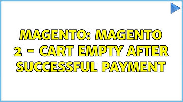 Magento: Magento 2 - Cart empty after successful payment (3 Solutions!!)