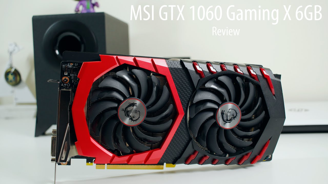 MSI GTX 1060 Gaming X 6GB Review