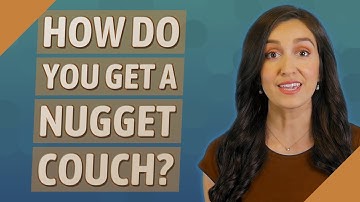 How do you get a nugget couch?