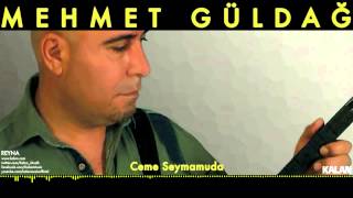 Mehmet Güldağ - Ceme Seymamuda - [ Reyna © 2014 Kalan Müzik ] Resimi