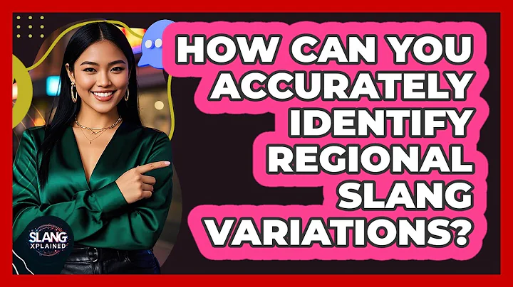 How Can You Accurately Identify Regional Slang Variations? - SlangXplained