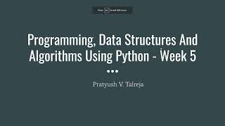Week 5 - Programming, Data Structures And Algorithms Using Python