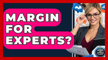 Margin For Experts? - Stock and Options Playbook