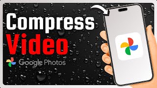 How to Compress Video in Google Photos?