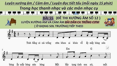 Luyện thanh | Bài 55 | Xướng âm bài dân ca Trống Cơm ở giọng G | Luyện xướng âm thi vào nhạc viện.