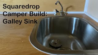 Squaredrop Camper Build: Galley Sink (Video 17)