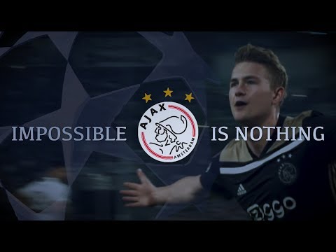 Ajax - Impossible is Nothing (Champions League 2018-2019)