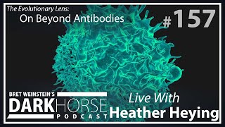Bret and Heather 157th DarkHorse Podcast Livestream: On Beyond Antibodies