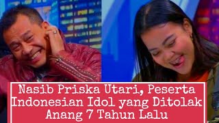 Nasib Priska Utari, Peserta Indonesian Idol yang Ditolak Anang 7 Tahun Lalu