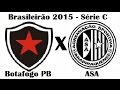 Botafogo PB 2 x 2 ASA - Brasileirão 2015 Série C - Jogo Completo