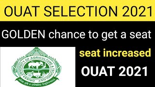 seat increased/golden chance to get a seat and selection/OUAT counseling process 2021