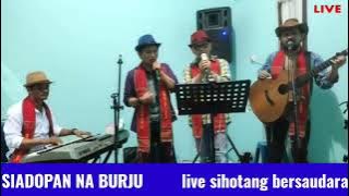 Siadopan na burju - live streaming Sihotang Bersaudara
