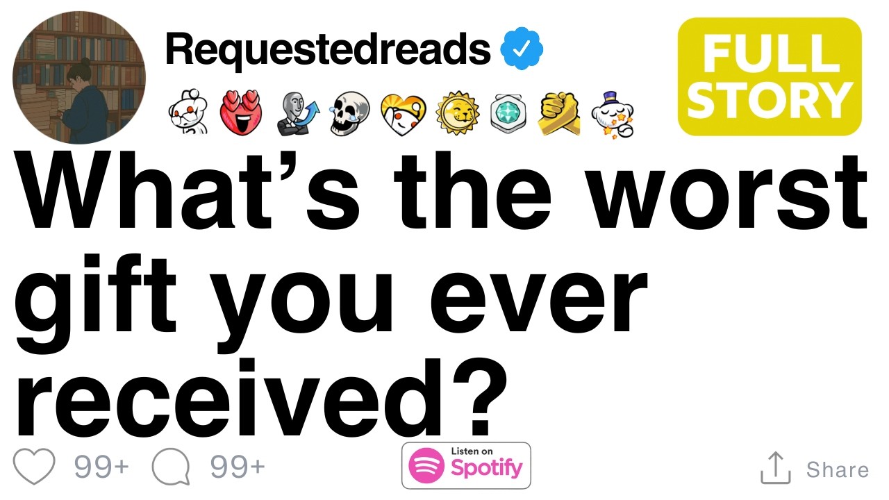What’s the worst gift you ever received? [FULL STORY]