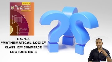 Mathematical Logic Lec 3 New Syllabus 2021-2022 | Class 12 Maths | Maharashtra Board | siraj shaikh