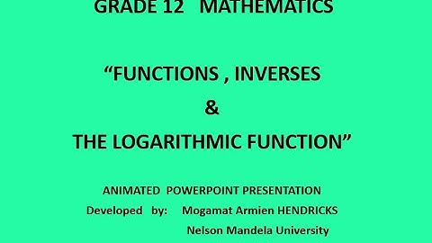 Inverse Functions (Inverses & the Logarithmic function)  Gr 12 CAPS FULL VIDEO LESSON