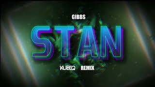 Gibbs - Stan ( KubeQ Remix ) 2023