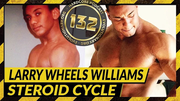 Evolutionary.org Hardcore #132 – Larry Wheels Williams Steroid Cycle