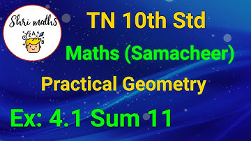 TN 10th Std (Samacheer) Maths Chapter: 4 Geometry Ex: 4.1 Sum 11 (Practical Geometry)
