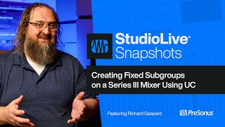 Creating Fixed Subgroups on a StudioLive Series III Mixer Using Universal Control | PreSonus