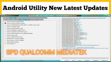 Android Utility v118 SPD Qualcomm Mediatek New Security Base Updates