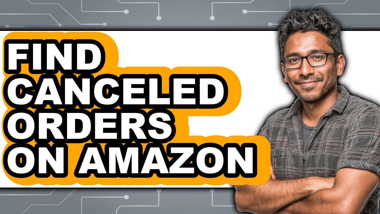 How to Find Canceled Orders on Amazon - Step by Step - YouTube