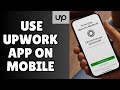 How to use Upwork App on Mobile 2025?