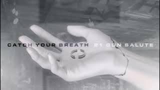 Catch Your Breath - 21 Gun Salute