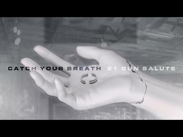 Catch Your Breath - 21 Gun Salute (Official Visualizer) class=