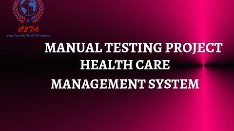 Manual testing Project ||Health Care Management System || Change2testautomation  www.c2ta.co.in