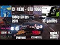 intel core i3 4130 and GTX 1060 in 10 games 2019 1080p 60 fps