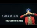 kulbir jhinjer's song | whatsapp song status | 30sec. status video