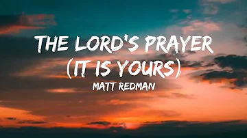 The Lord's Prayer (It is Yours) | Lyrics Video | Matt Maher