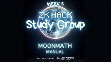 ZK Hack Study Group – MoonMath Manual 2024 – Week 8