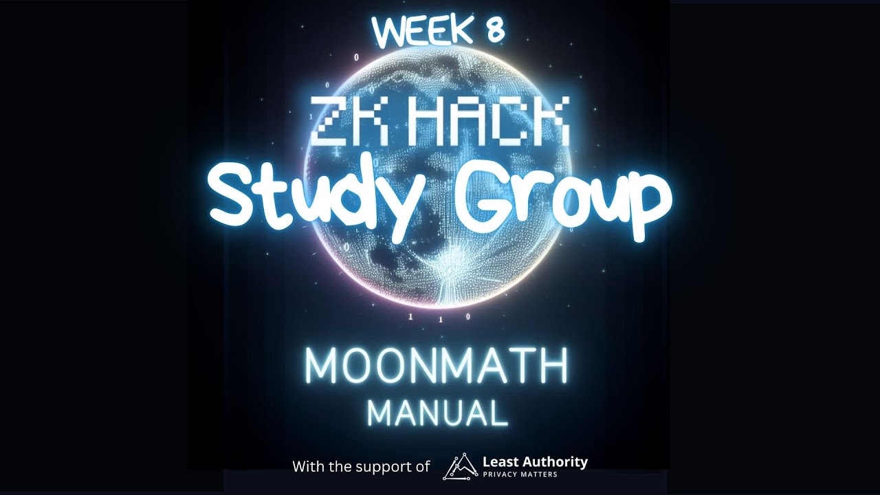 ZK Hack Study Group – MoonMath Manual 2024 – Week 8 - YouTube