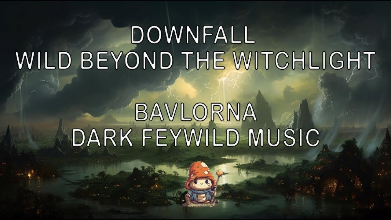 Downfall | Hither Music | Bavlorna | Feywild Sounds | Wild Beyond the Witchlight | DND | Fantasy